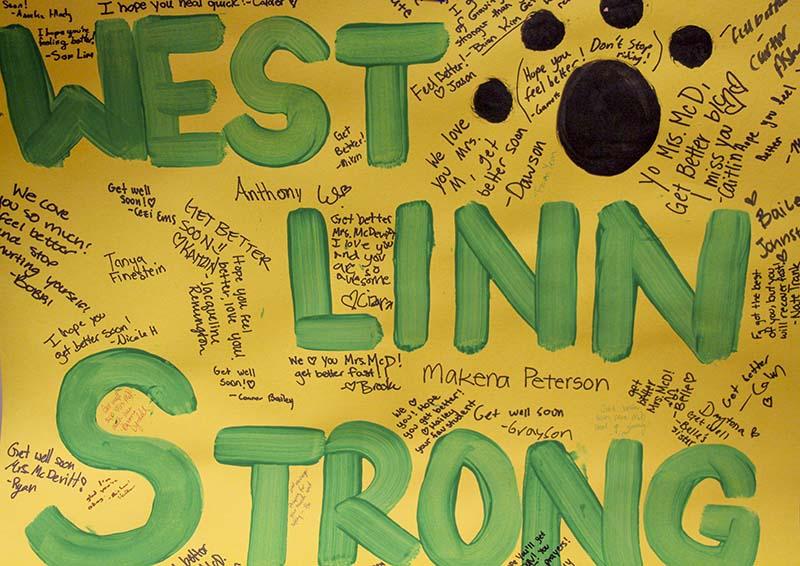 Students of Julie McDevitt, science teacher, wrote notes of encouragement after McDevitt’s dirt biking accident. This poster has been adapted for the “West Linn Strong” campaign, which encourages the WLHS community to overcome all challenges.